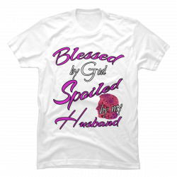 blessed by god spoiled by my husband shirt